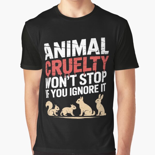 Animal Cruelty Won't Stop If You Ignore it by RayArmstrong T-Shirts, Hoodie, Sweatshirt | BlankRebels.com (Image 1)