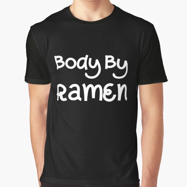 Body By Ramen, Ramen Noodle, Ramen Life, Ramen Lover by Designs4Less T-Shirts, Hoodie, Sweatshirt | BlankRebels.com (Image 1)