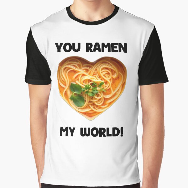 You Ramen My World by allogy T-Shirts, Hoodie, Sweatshirt | BlankRebels.com (Image 1)
