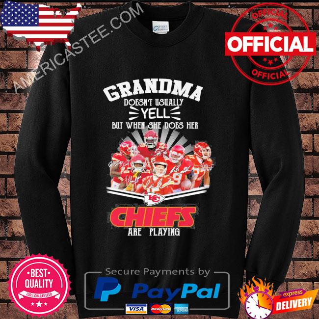 Grandma doesn’t usually yell but when she does her Kansas city Chiefs are playing signatures shirt