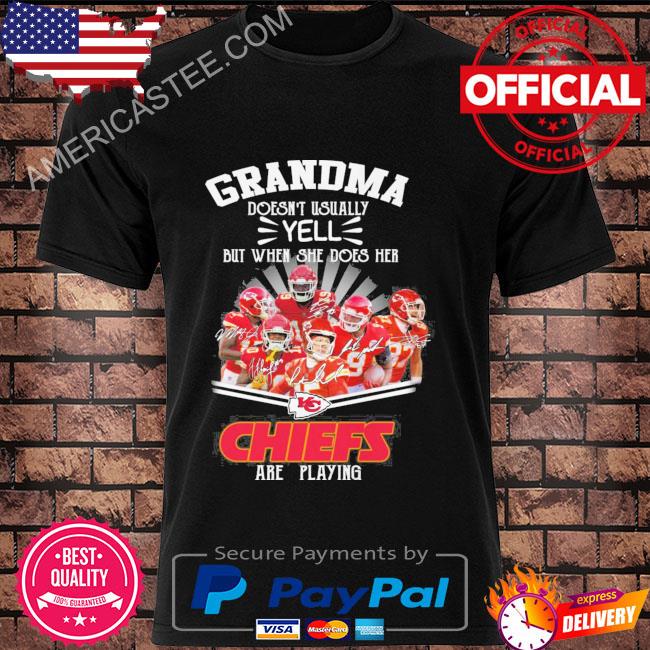 Grandma doesn’t usually yell but when she does her Kansas city Chiefs are playing signatures shirt