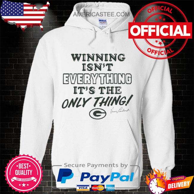 Green bay packers winning isn’t everything it’s the only thing vince lombardi shirt