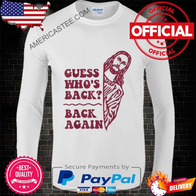Guess whos back back again happy easter jesus shirt