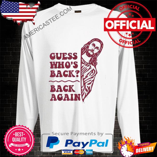 Guess whos back back again happy easter jesus shirt