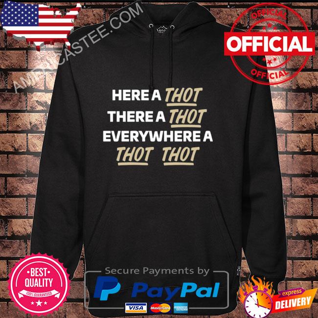 Here A Thot Shirt