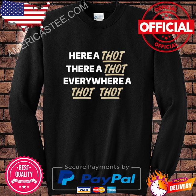 Here A Thot Shirt