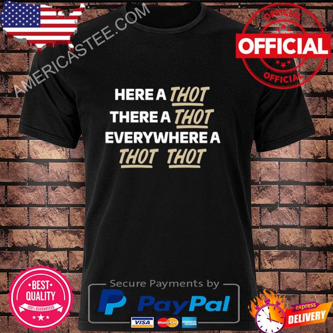 Here A Thot Shirt