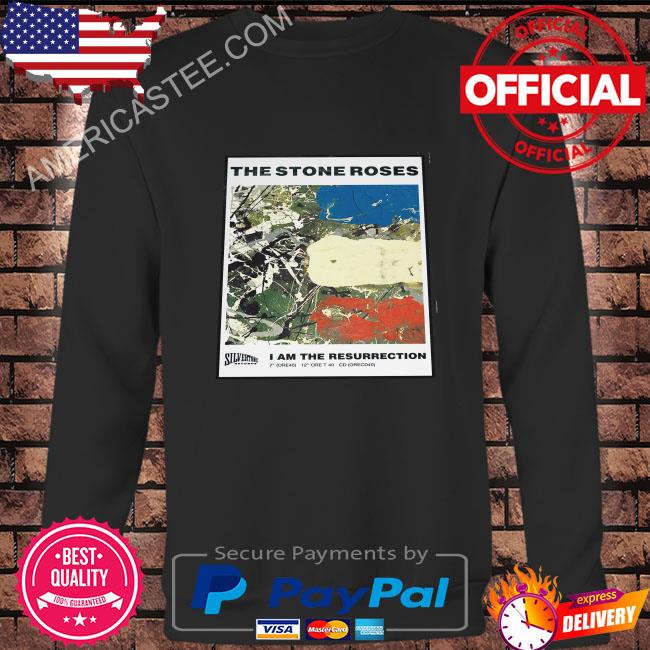 I Am The Resurrection The Stone Roses Shirt