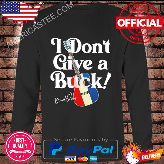 I Don’t Give A Buck Owens America Guitar Tribute Shirt