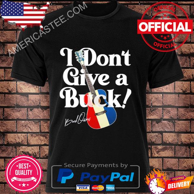 I Don’t Give A Buck Owens America Guitar Tribute Shirt