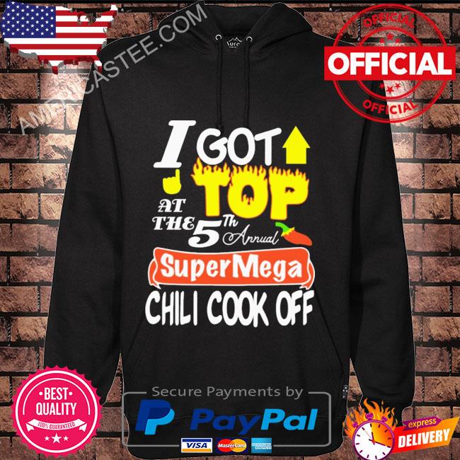 I got top at the 5th annual super mega chili cook off shirt