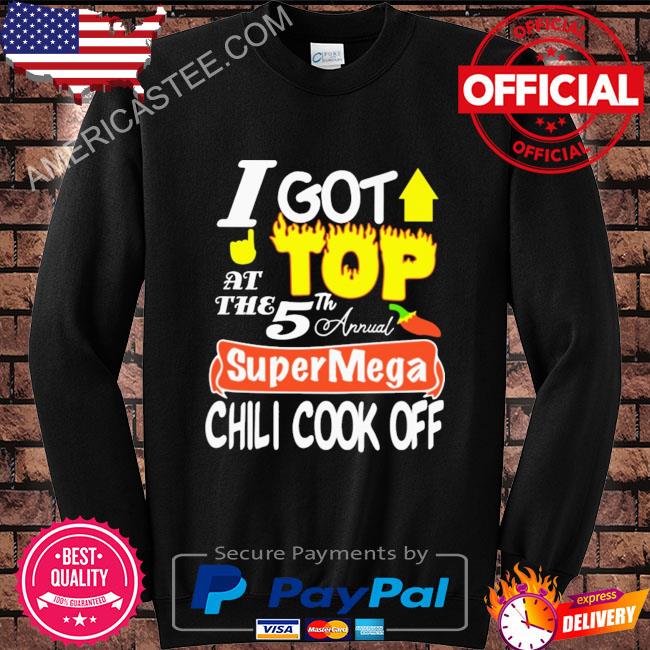 I got top at the 5th annual super mega chili cook off shirt