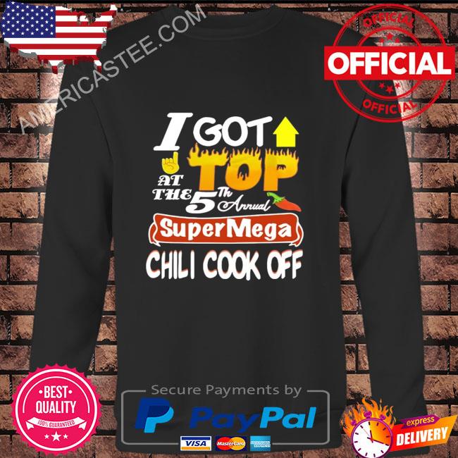 I Got Top Supermega Chili Cook Off Shirt