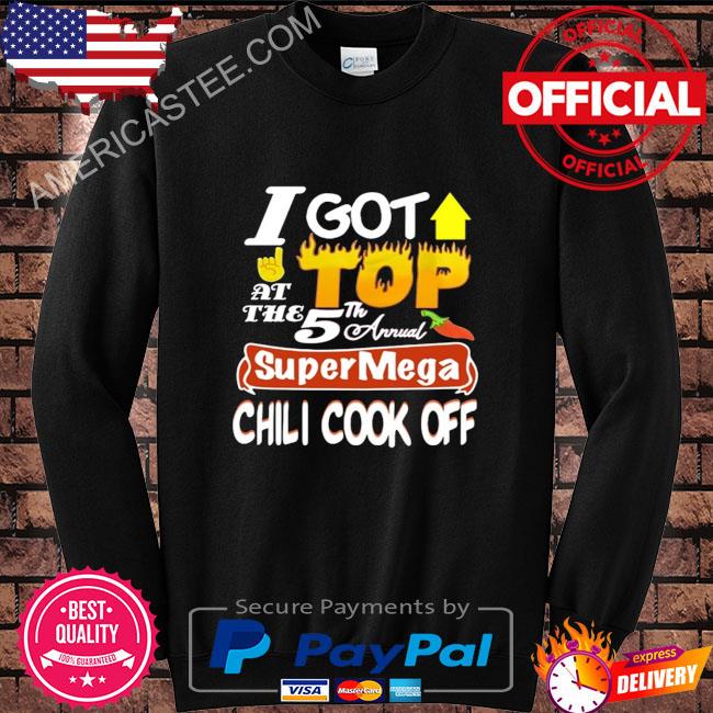 I Got Top Supermega Chili Cook Off Shirt
