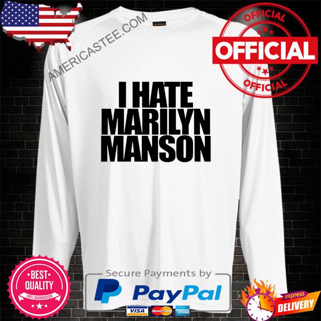 I Hate Marilyn Manson Shirt