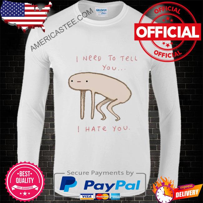 I Hate You Honest Blob Shirt