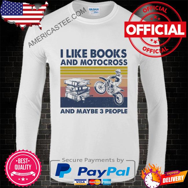 I like books and motocross and maybe 3 people vintage shirt