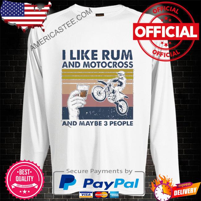 I like run and motocross and maybe 3 people shirt