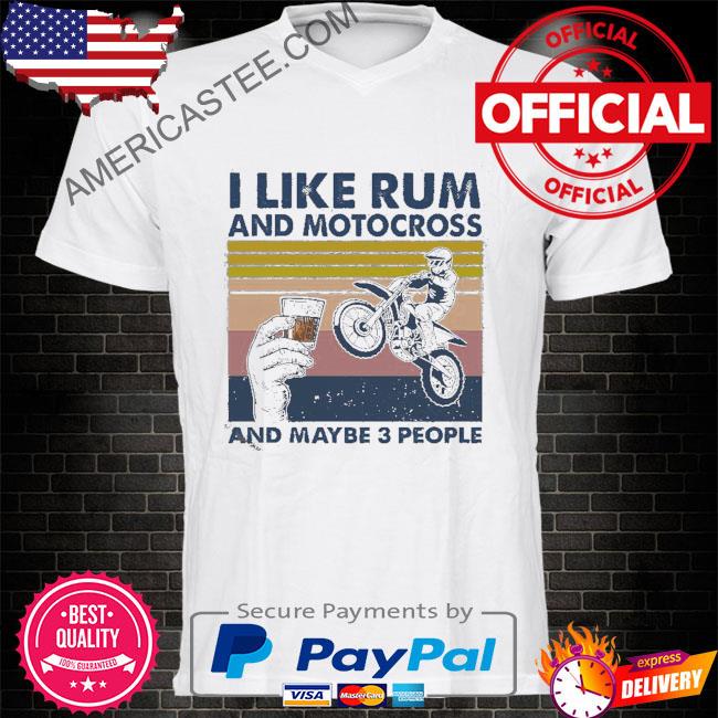 I like run and motocross and maybe 3 people shirt