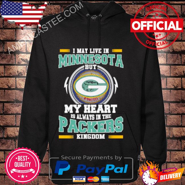 I may live in Minnesota but My heart is always in the Green Bay Packer kingdom shirt