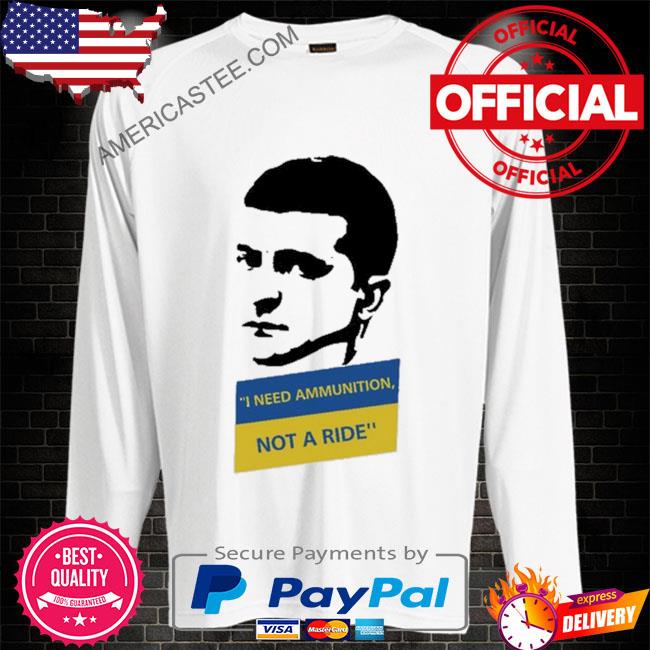 I need ammunition not a ride shirt