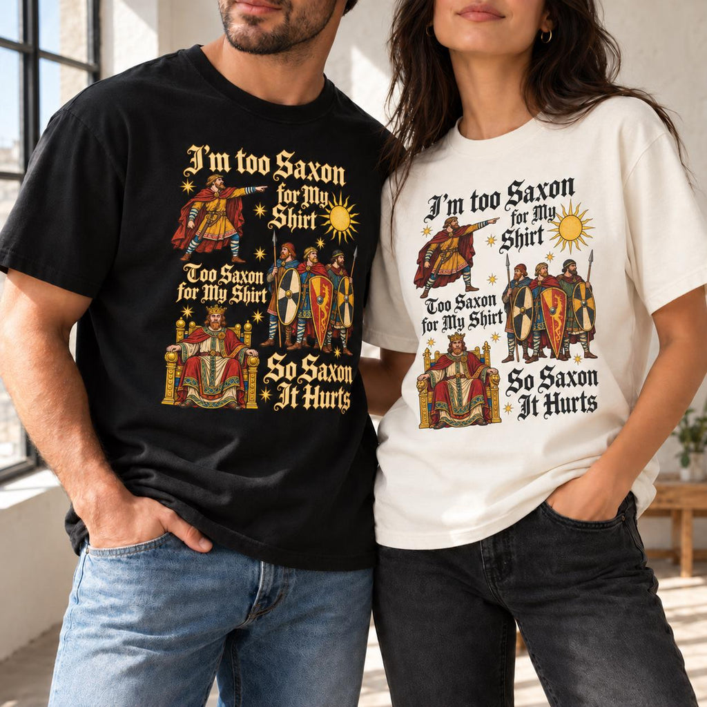 Too Saxon Anglo Saxon Medieval History Meme Tee Unisex T-shirt, Sweatshirt, Hoodie (2)