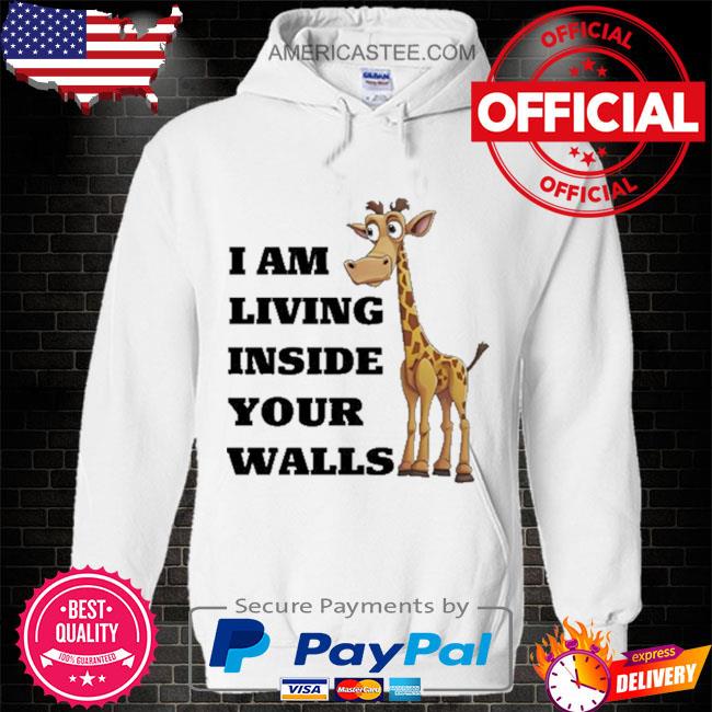 Illegalshirt I am living inside your walls shirt