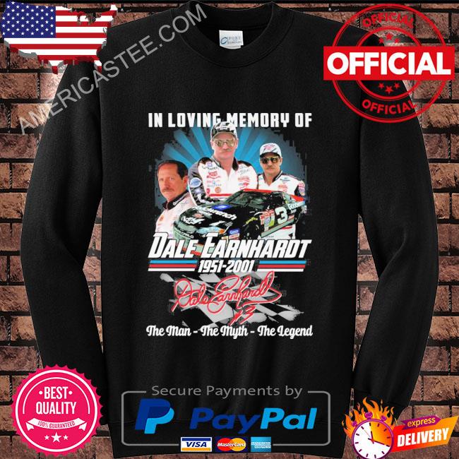 In loving memory of Dale Earnhardt 1951 2001 the man the myth the legend signature shirt