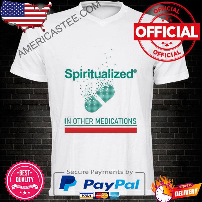 In Other Medications Spiritualized Shirt