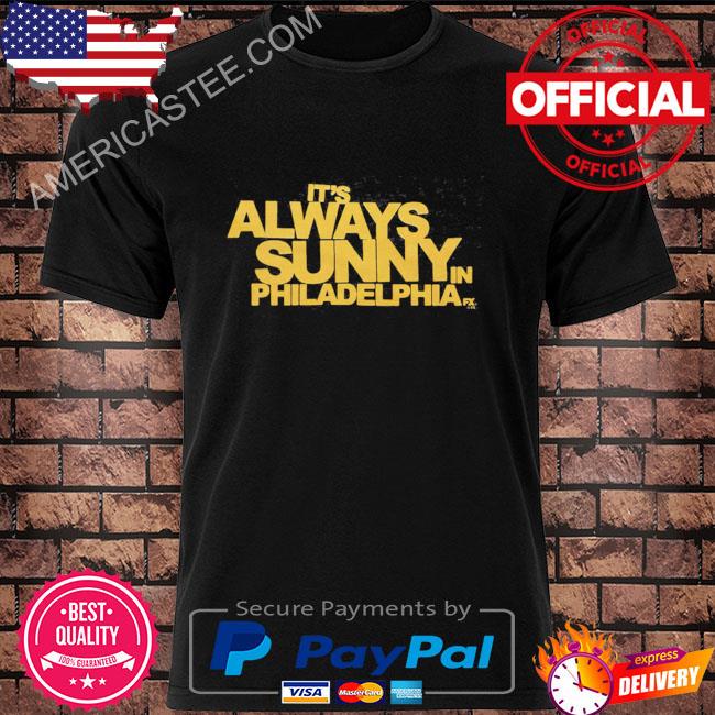 It’s Always Sunny In Philadelphia Shirt