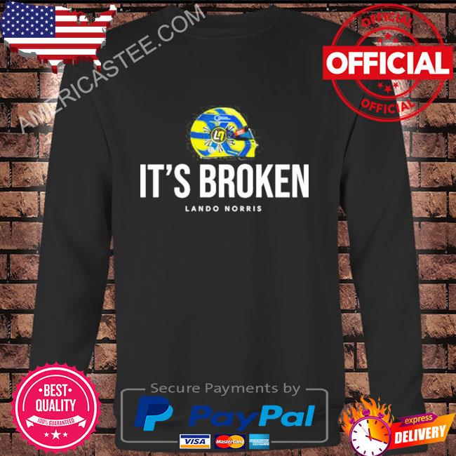 It’s Broken Lando Norris F1 Drive To Survive Shirt