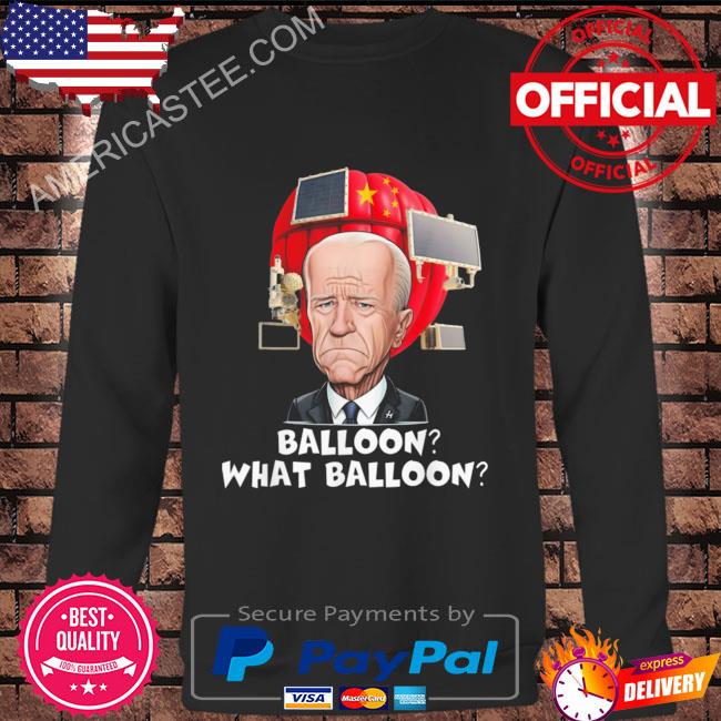 Joe biden ballon what balloon shirt