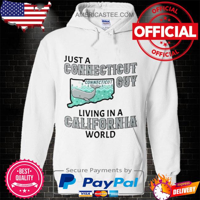 Just a Connecticut guy living in a California world T shirt