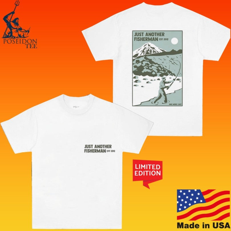 Just Another Fisherman One More Cast Sea T-shirt