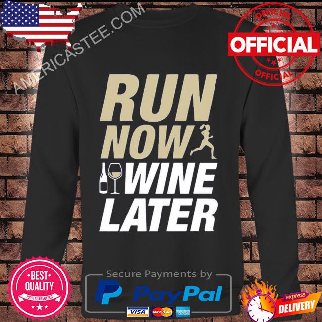 Run now I wine later shirt