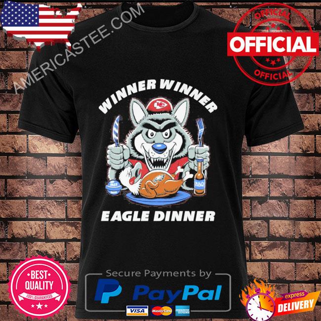 Kansas city Chiefs winner winner eagle dinner 2023 shirt