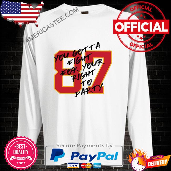 Kelce Party 87 You Gotta Fight For Your Right To Party Shirt