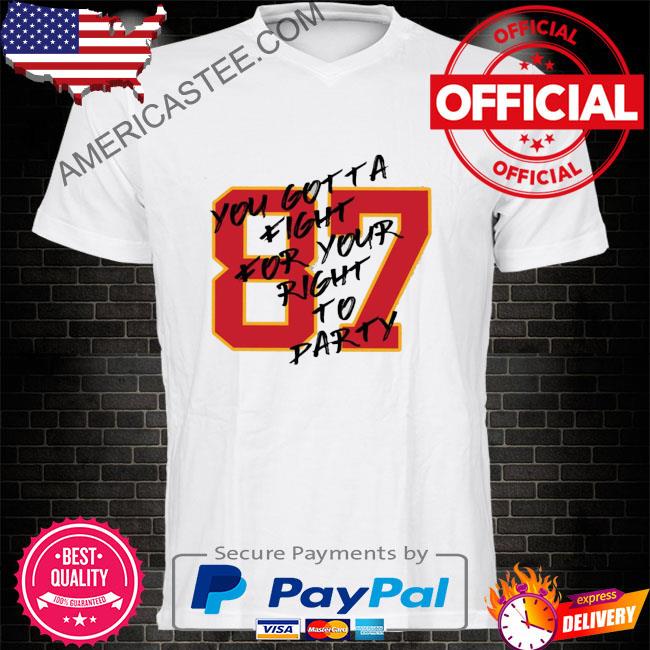 Kelce Party 87 You Gotta Fight For Your Right To Party Shirt
