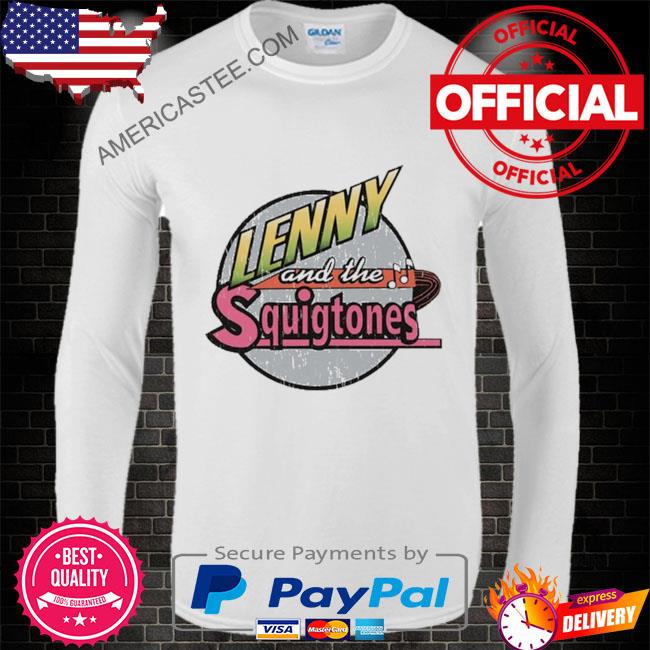 Lenny and the squigtones shirt