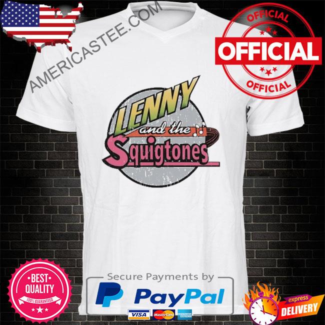 Lenny and the squigtones shirt