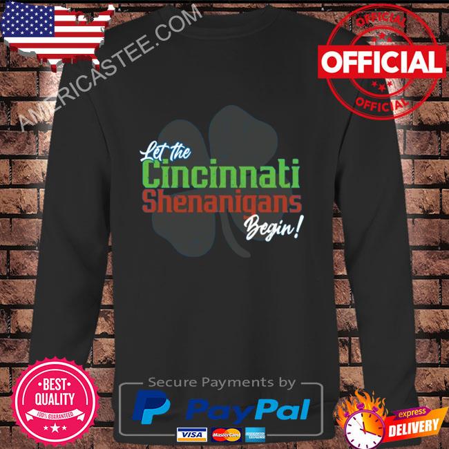 Let the cincinnati shenanigans begin shirt