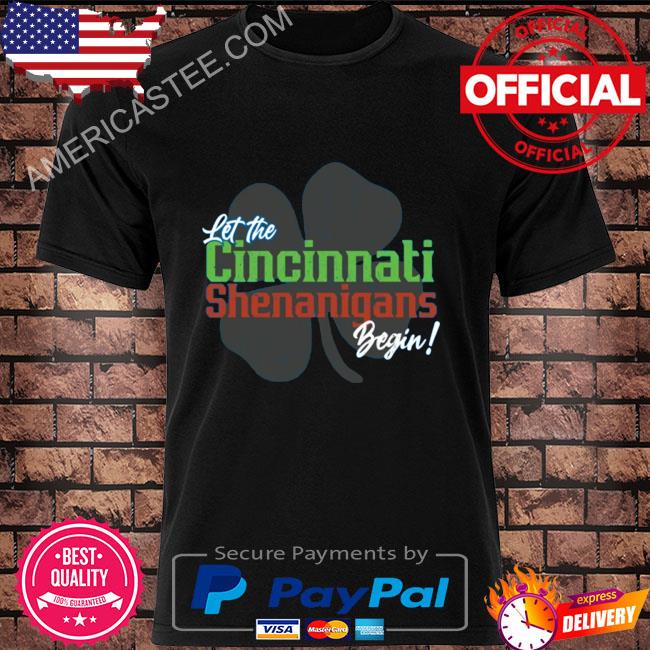 Let the cincinnati shenanigans begin shirt