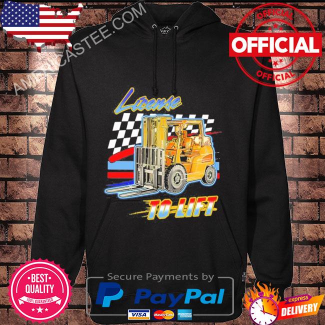 License To Lift Shirt