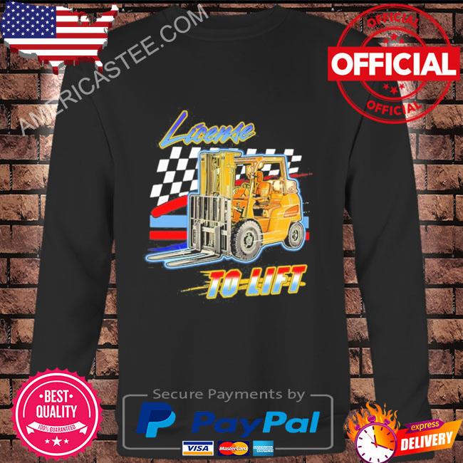 License To Lift Shirt