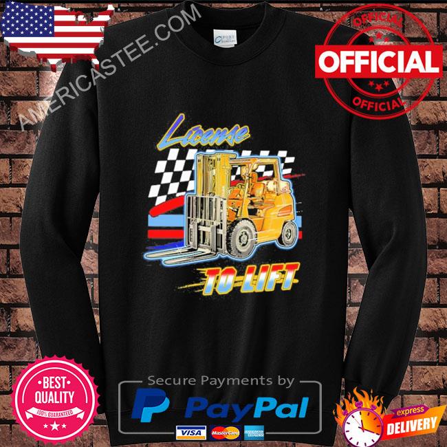 License To Lift Shirt
