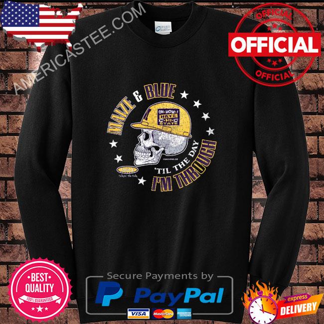 Maize And Blue Til The Day Im Through Shirt Michigan College Sports Fan Gear