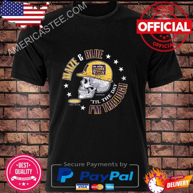 Maize And Blue Til The Day Im Through Shirt Michigan College Sports Fan Gear