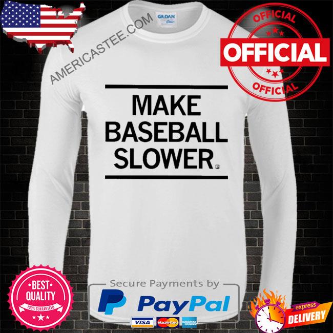 Make baseball slower shirt