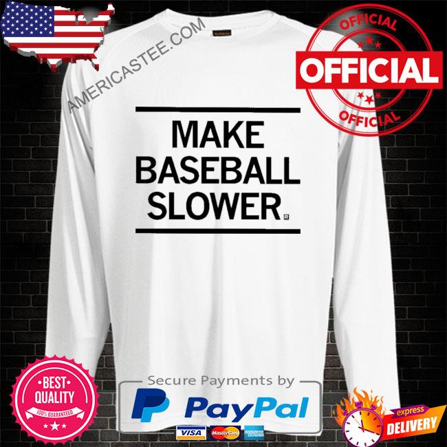 Make baseball slower shirt