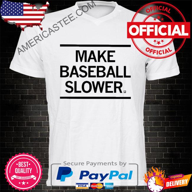 Make baseball slower shirt